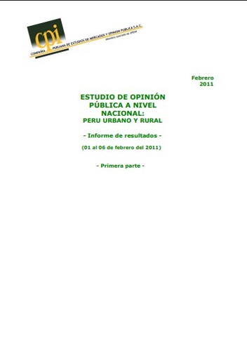 Estudio De Opinión Pública A Nivel Nacional: Peru Urbano Y Rural – Informe De Resultados (01 Al 06 De Febrero Del 2011)